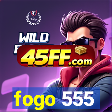 fogo 555